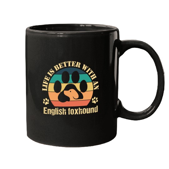 Life Is Better With An English Foxhound Mugs