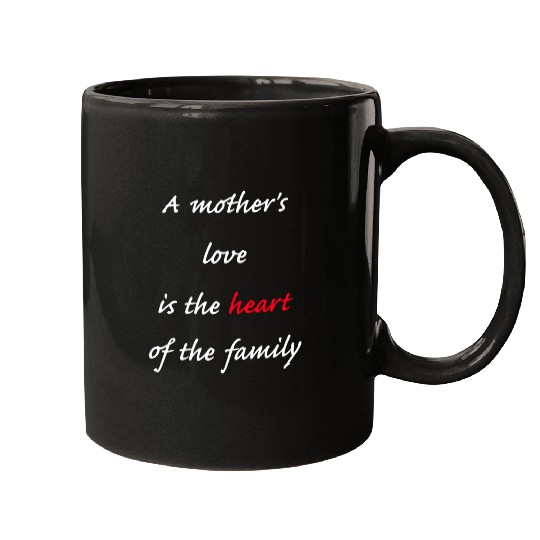 A mother's love is the heart of the family Mugs