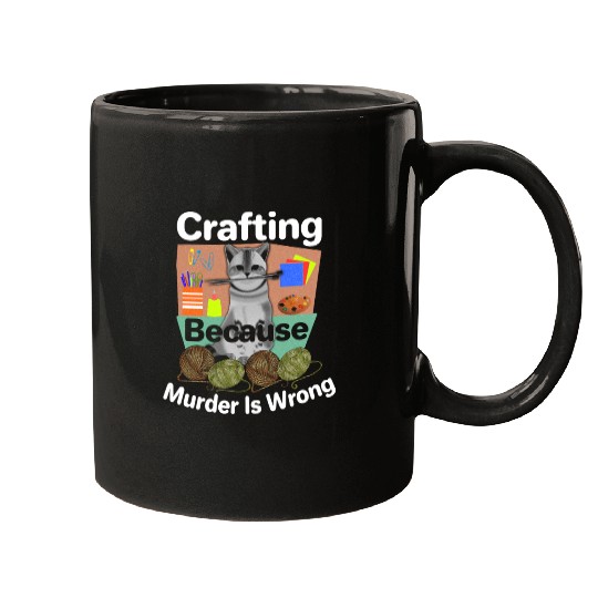 Cat Lover Crafting Because Murder is Wrong Mugs