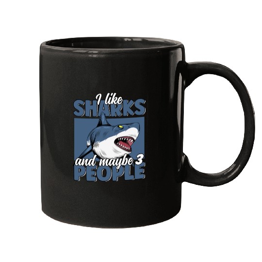 I like Sharks & Maybe 3 People Funny Great White Mugs
