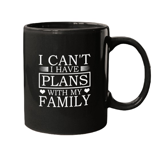 I Can't I Have Plans With My Family Cool Dad Mugs