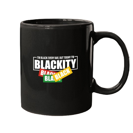 I'm Black Everyday But Today I'm Blackity Black Mugs