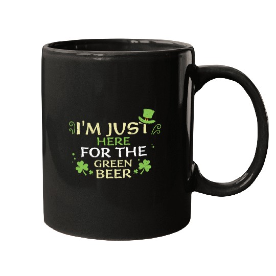 I'm Just Here For The Green Beer Mugs