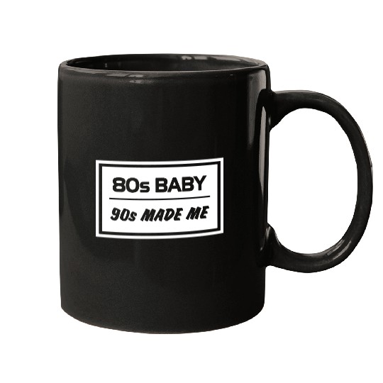 8os baby 90s MADE ME Mugs