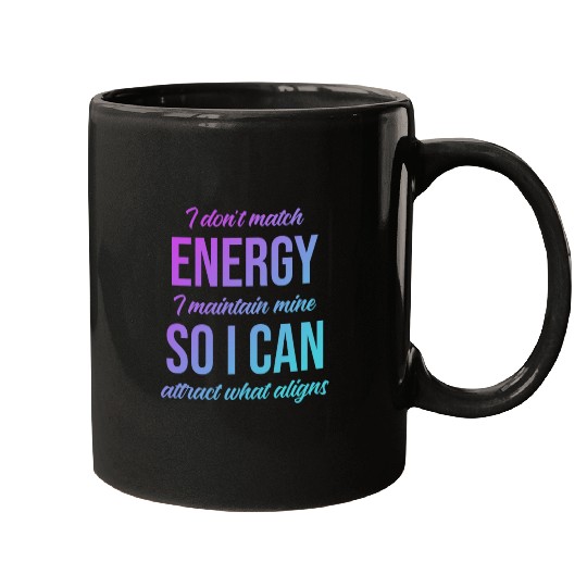 I Don't Match Energy I Maintain Mine Mugs