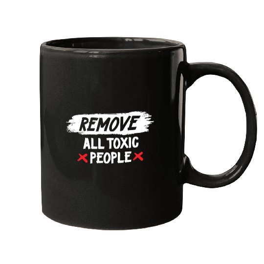 Remove All Toxic People Slogan Mugs