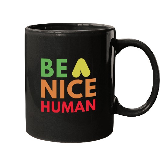 Be a nice human Mugs