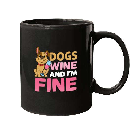 Mothers Day Dogs Wine And I m Fine Mugs