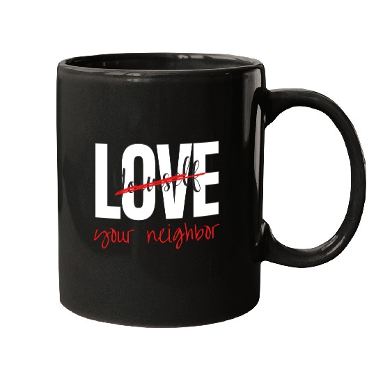 Love Your Neighbor Mugs