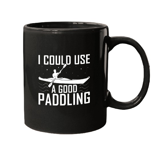 I Could Use A Good Paddling Funny Kayak Kayaking Mugs