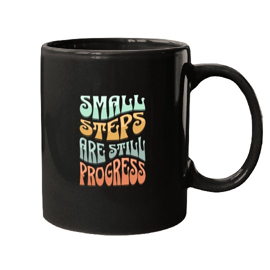 SMALL STEPS ARE STILLPROGRESS Mugs