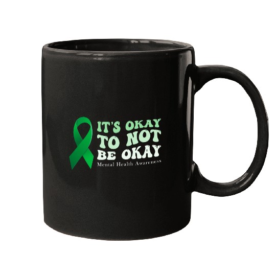 its okay to not be okay Mental Health Awareness Mugs