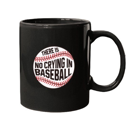 Baseball There is no crying in Baseball Mugs