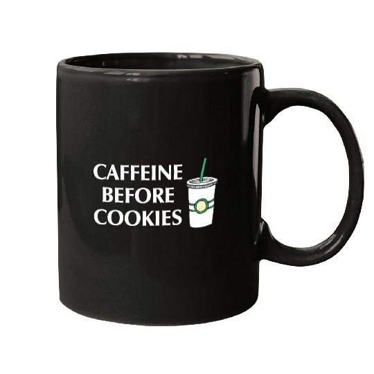 Caffeine Before Cookies Mugs