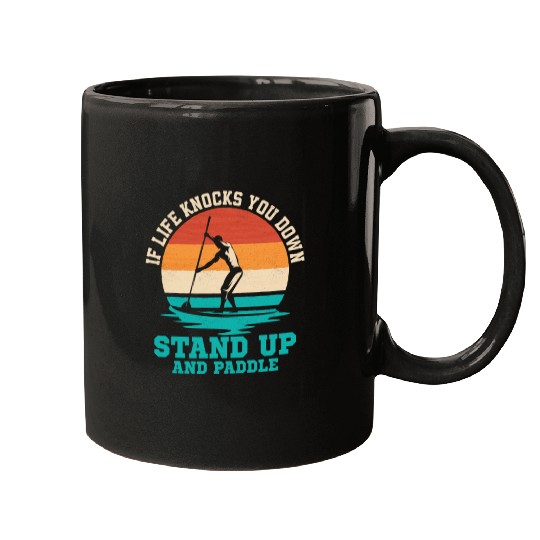 If Life Knocks You Down Stand Up And Paddle Board Mugs
