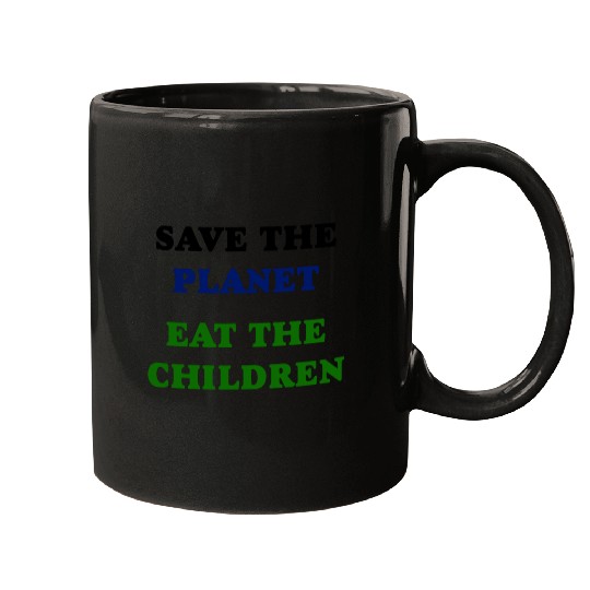 Save the Planet Eat The Children Mugs