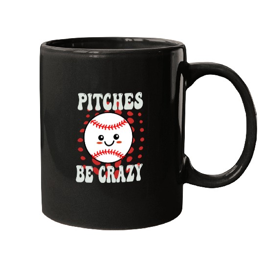Pitches Be Crazy Funny Baseball Gift Mugs