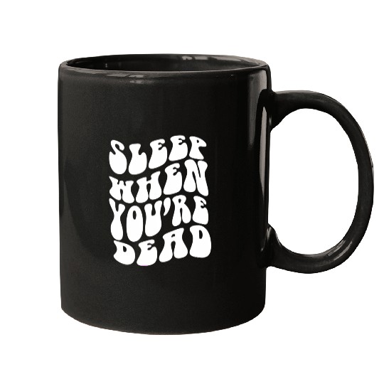 Sleep When You'Re Dead Quotes Aesthetic Mugs
