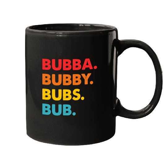 Bubba Bubby Bubs Bub Mugs