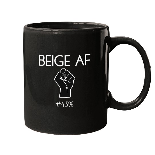 45 Against 45 2020 Elections Feminists Beige Af Mugs