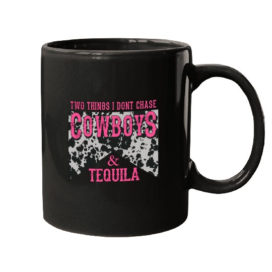 Things I Don'T Chase Cowboys Tequila Mugs