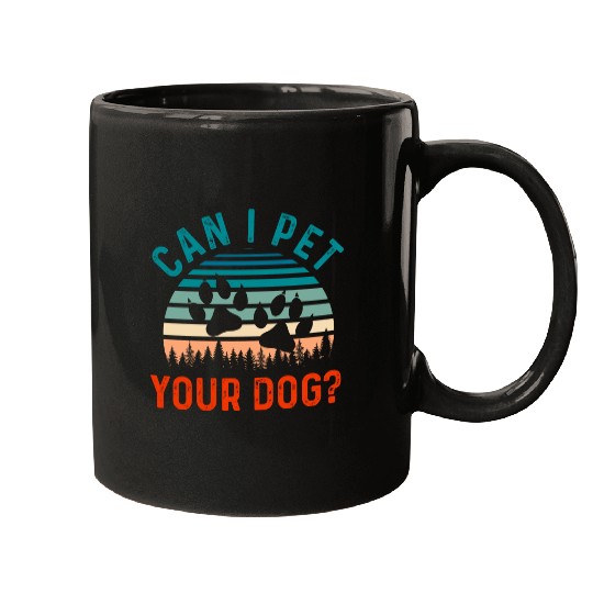 Can I Pet Your Dog Funny Dog Lover Mugs
