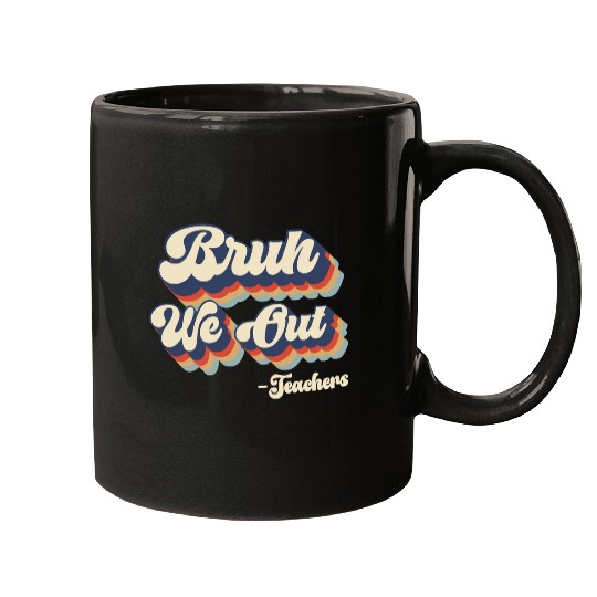 Bruh We Out Teachers Mugs