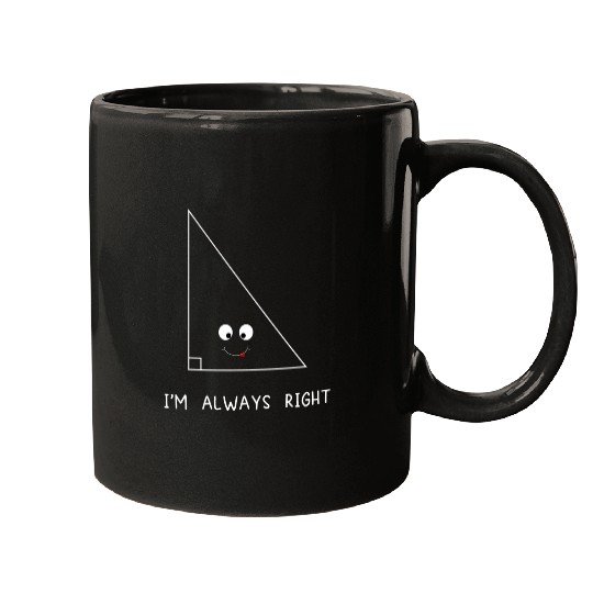 Always Right Triangle Funny Math Teacher Mugs
