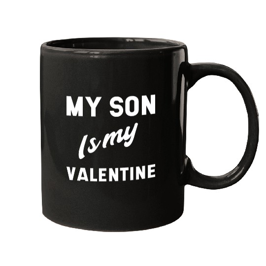 My Son Is My Valentine Mothers Day Gift Cool Mugs
