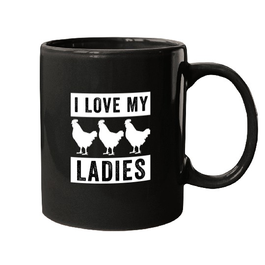 Funny Chicken I Love My Ladies, Funny Chickens Mugs