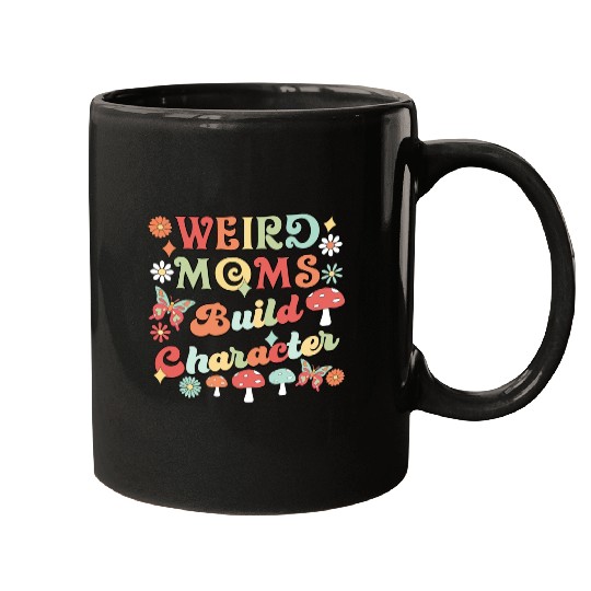 Weird Moms Build Character Mugs