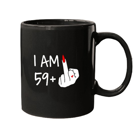 I Am 59 Plus 1 Middle Finger 60Th Wo Mothers Mugs