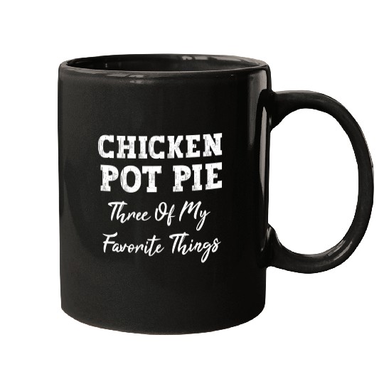 Chicken Pot Pie Three Of My Favorite Things Pot Pi Mugs