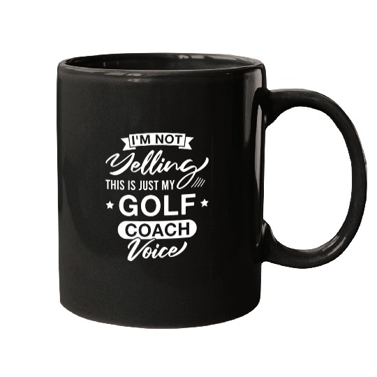 I m Not Yelling This Is Just My Golf Coach Voice Mugs