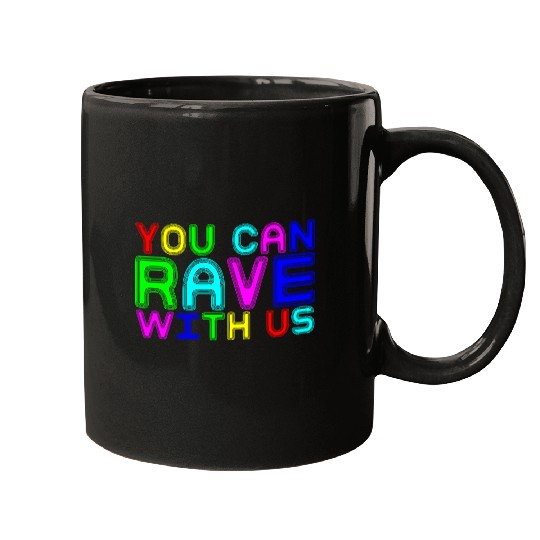 You Can Rave With Us Mugs