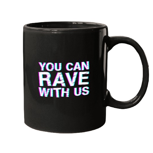 You Can Rave With Us 4 Mugs