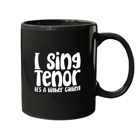 I Sing Tenor, It's A Higher Calling Mugs
