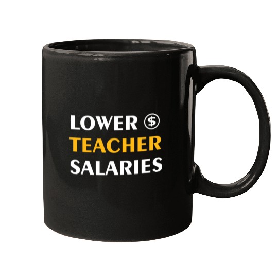 Teacher Lower Teacher Salaries Cool nostalgia Mugs