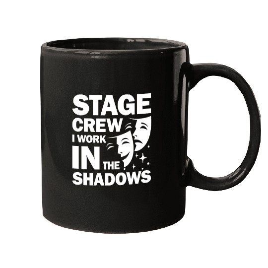 Stage Crew I Work In The Shadows for a Actor Mugs