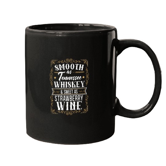 Smooth As Tennessee Whiskey Sweet As Strawberry Wi Mugs