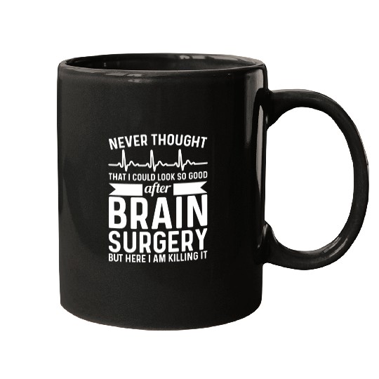 Never Thought That Look Surgery Brain Surgery Mugs