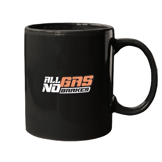 all gas no brakes Mugs