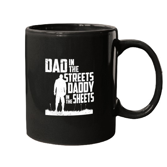 Funny Dad In The Streets Dad In The Sheets Mugs