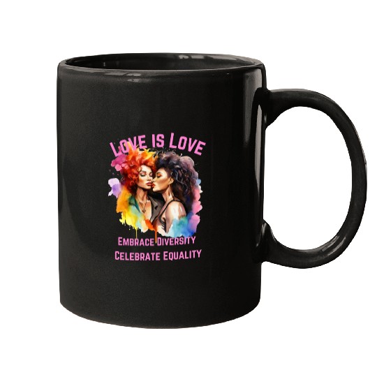 Love is Love Embrace Diversity, Celebrate Equality Mugs