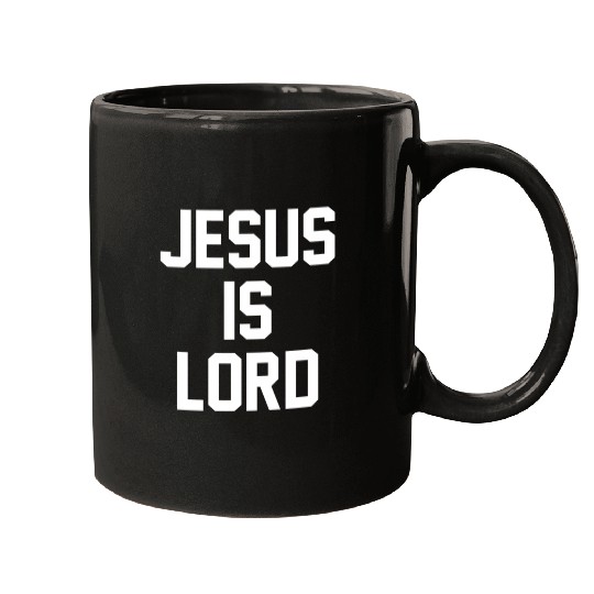 Jesus Is Lord Christian Faith Trust In God Christ Mugs