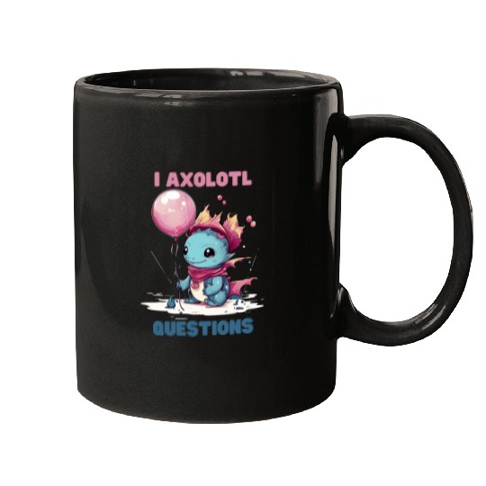I Axolotl Questions Cute Axolotl Kawaii Mugs