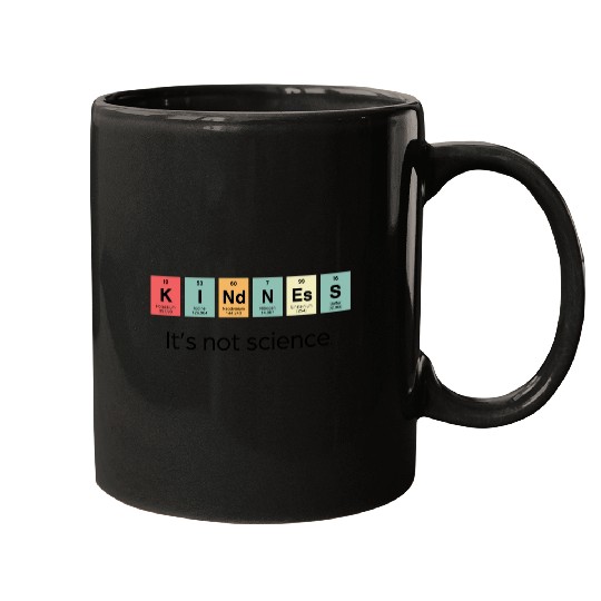 Kindness It s Not Science Mugs