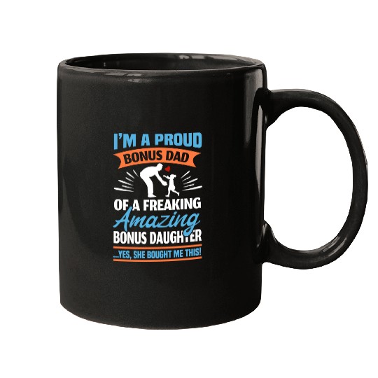 I Am A Proud Bonus Dad Mugs