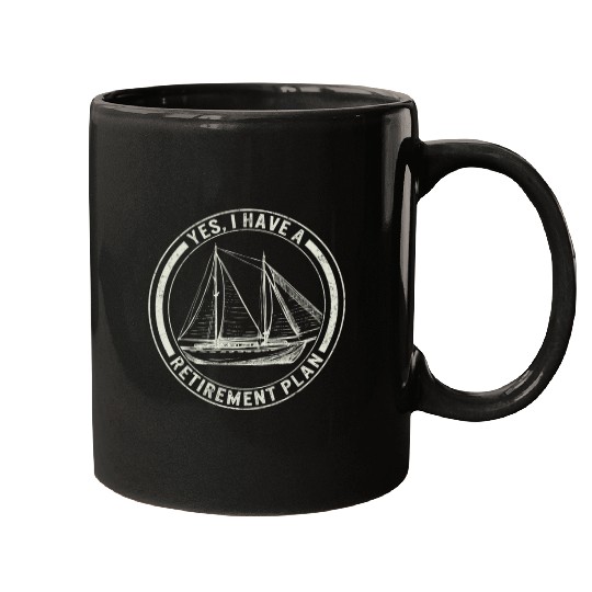 Sailing Mugs Yes I Have A Retirement Plan Mugs,