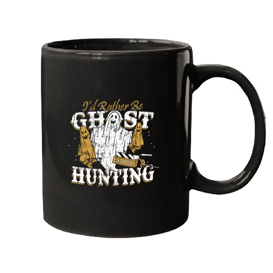 I d Rather Be Ghost Hunting Funny Paranormal Mugs